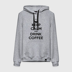 Женская толстовка-худи Keep Calm & Drink Coffee