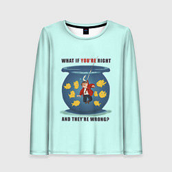 Лонгслив женский What if you're right, цвет: 3D-принт