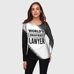 Лонгслив женский Worlds okayest lawyer - white, цвет: 3D-принт — фото 2