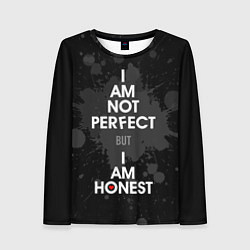 Лонгслив женский I am not perfect, but I am honest, цвет: 3D-принт