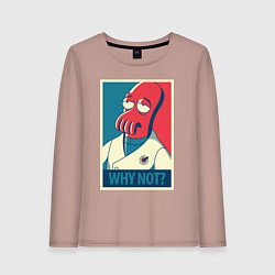 Женский лонгслив Zoidberg: Why not?