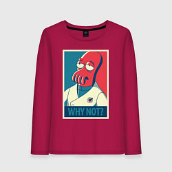 Женский лонгслив Zoidberg: Why not?