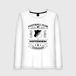 Женский лонгслив Hoffenheim: Football Club Number 1 Legendary
