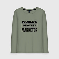 Женский лонгслив The worlds okayest marketer