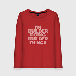 Лонгслив хлопковый женский Im builder doing builder things, цвет: красный