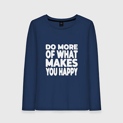 Женский лонгслив Надпись Do more of what makes you happy