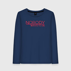 Женский лонгслив Nobody wants to die logo