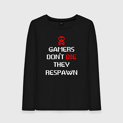 Лонгслив хлопковый женский Gamers dont die they respawn, цвет: черный