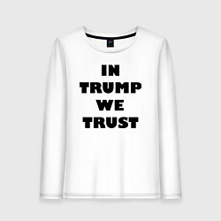 Лонгслив хлопковый женский In Trump we trust - slogan, цвет: белый