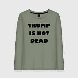 Лонгслив хлопковый женский Trump is not dead - motto, цвет: авокадо