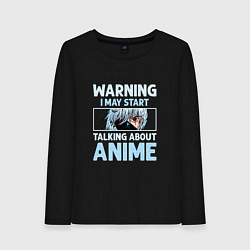 Лонгслив хлопковый женский Warning i may start talking about anime, цвет: черный