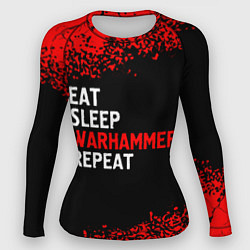 Рашгард женский Eat Sleep Warhammer Repeat - Спрей, цвет: 3D-принт
