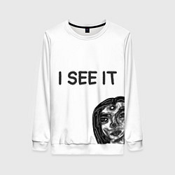 Свитшот женский I See it - для тех, кто давно уже всё понял, цвет: 3D-белый