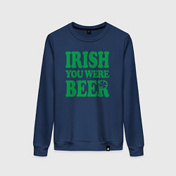 Женский свитшот Irish you were beer