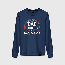 Женский свитшот I keep all my dad jokes in a dad a base