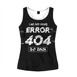 Майка-безрукавка женская ERROR 404, цвет: 3D-белый