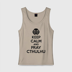 Женская майка Keep Calm & Pray Cthulhu
