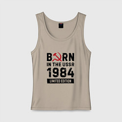 Майка женская хлопок Born In The USSR 1984 Limited Edition, цвет: миндальный