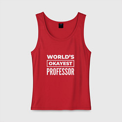 Женская майка Worlds okayest professor