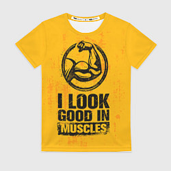 Футболка женская I look good in muscles, цвет: 3D-принт