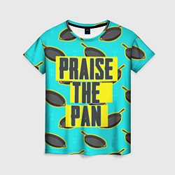 Футболка женская Praise The Pan, цвет: 3D-принт