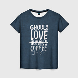 Женская футболка Ghouls Love Coffee