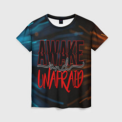 Футболка женская Awake unafraid, цвет: 3D-принт