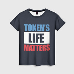 Футболка женская TOKENS LIFE MATTERS, цвет: 3D-принт