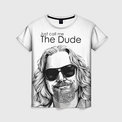 Футболка женская Just call me the Dude, цвет: 3D-принт