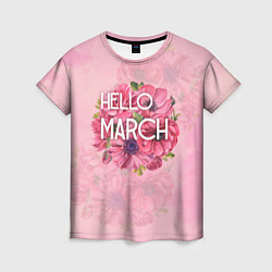 Футболка женская Hello march, цвет: 3D-принт