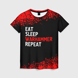 Футболка женская Eat Sleep Warhammer Repeat - Спрей, цвет: 3D-принт