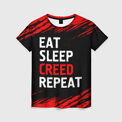 Футболка женская Eat Sleep Creed Repeat - Краски, цвет: 3D-принт