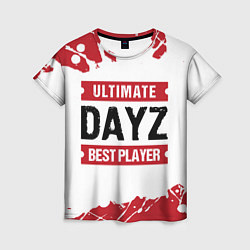 Футболка женская DayZ: best player ultimate, цвет: 3D-принт