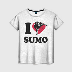 Футболка женская I love sumo fighter, цвет: 3D-принт
