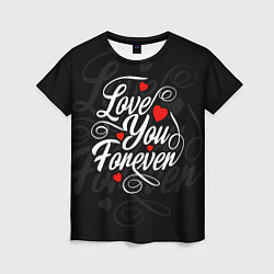 Футболка женская Love you forever, hearts, patterns, цвет: 3D-принт