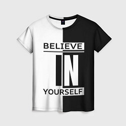 Футболка женская Believe in yourself, цвет: 3D-принт