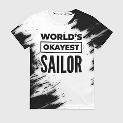 Футболка женская Worlds okayest sailor - white, цвет: 3D-принт