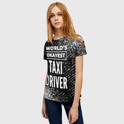 Футболка женская Worlds okayest taxi driver - dark, цвет: 3D-принт — фото 2