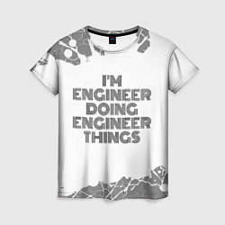 Футболка женская Im doing engineer things: на светлом, цвет: 3D-принт