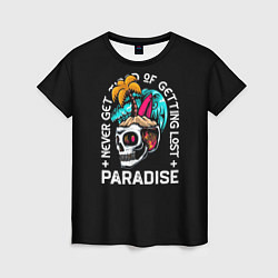 Футболка женская Never get tired of getting lost paradise, цвет: 3D-принт