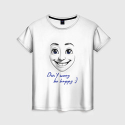 Футболка женская Dont worry be happy, цвет: 3D-принт