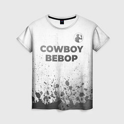 Футболка женская Cowboy Bebop - white gradient посередине, цвет: 3D-принт