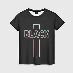 Футболка женская Black - cross, цвет: 3D-принт
