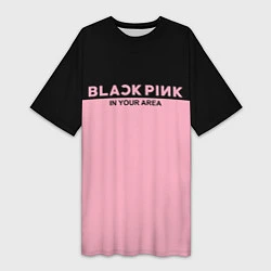 Женская длинная футболка Black Pink: In Your Area