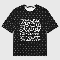 Футболка оверсайз женская Trash the Map, цвет: 3D-принт