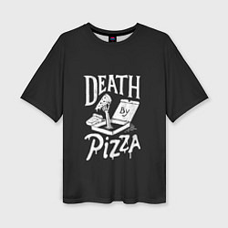 Футболка оверсайз женская Death By Pizza, цвет: 3D-принт