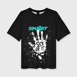 Женская футболка оверсайз Skillet: Sick of it