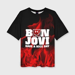 Женская футболка оверсайз Bon Jovi: Have a nice day