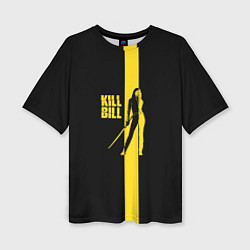 Футболка оверсайз женская Kill Bill, цвет: 3D-принт
