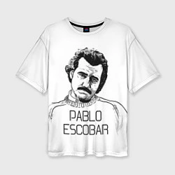 Футболка оверсайз женская Pablo Escobar, цвет: 3D-принт
